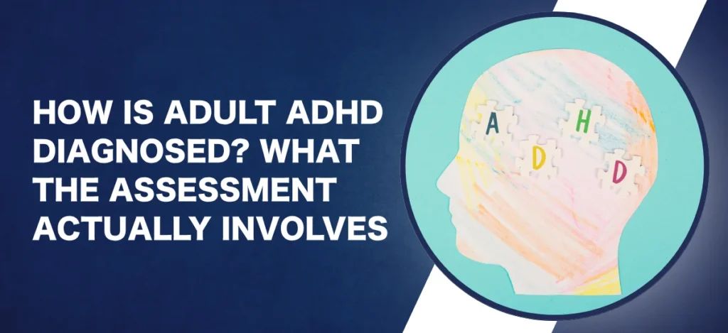 How Is Adult ADHD Diagnosed_ What the Assessment Actually Involves