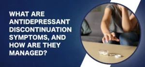 What Are Antidepressant Discontinuation Symptoms, and How Are They Managed