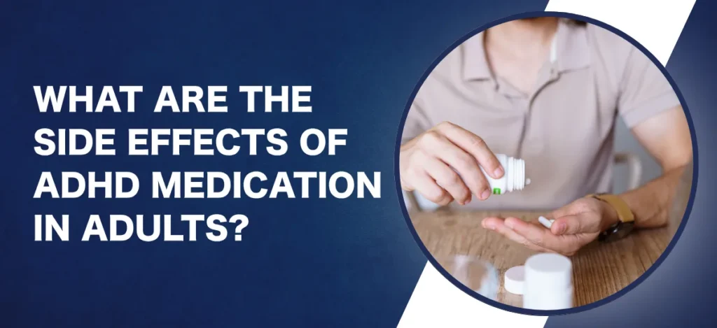 What Are the Side Effects of ADHD Medication in Adults
