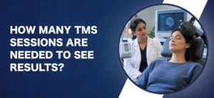 How Many TMS Sessions Are Needed to See Results