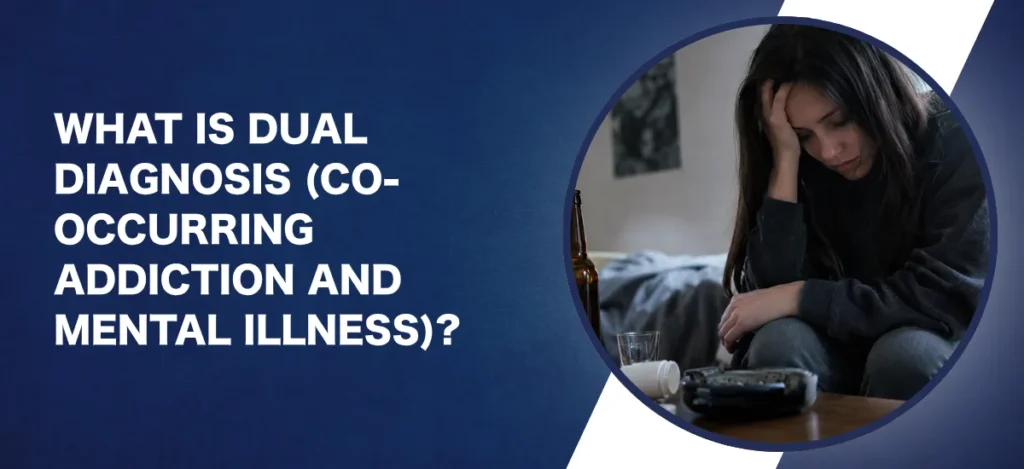 What Is Dual Diagnosis (Co-occurring Addiction and Mental Illness)